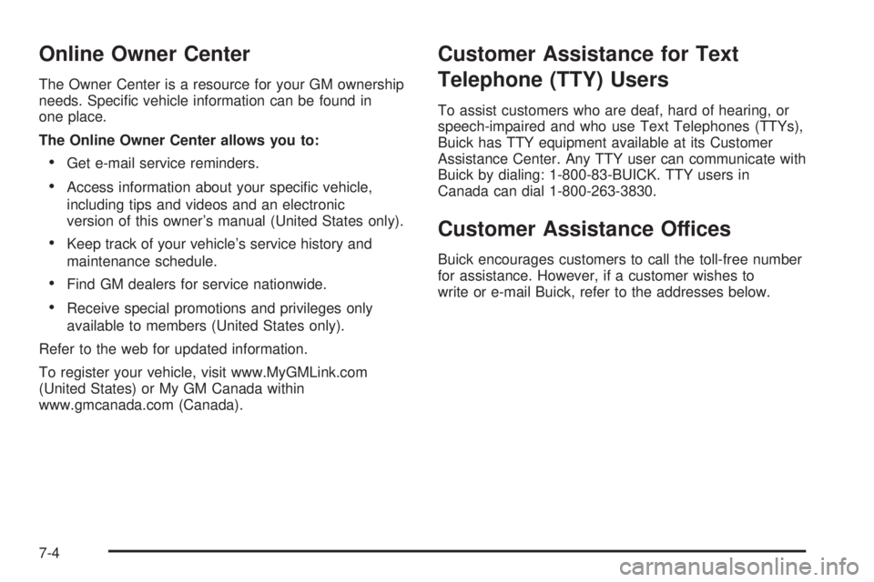 BUICK TERRAZA 2006  Owners Manual Online Owner Center
The Owner Center is a resource for your GM ownership
needs. Speci�c vehicle information can be found in
one place.
The Online Owner Center allows you to:
Get e-mail service remind