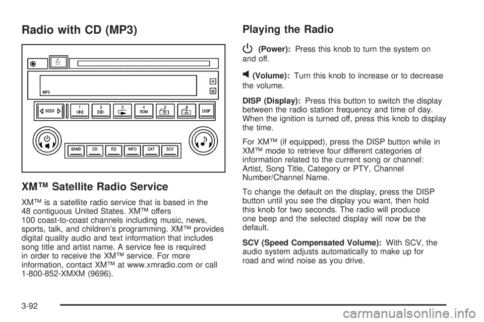 BUICK LACROSSE 2005  Owners Manual Radio with CD (MP3)
XM™ Satellite Radio Service
XM™ is a satellite radio service that is based in the
48 contiguous United States. XM™ offers
100 coast-to-coast channels including music, news,
s