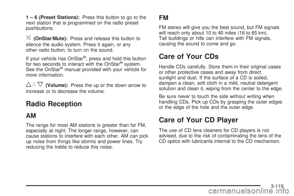 BUICK LACROSSE 2005  Owners Manual 1 – 6 (Preset Stations):Press this button to go to the
next station that is programmed on the radio preset
pushbuttons.
>(OnStar/Mute):Press and release this button to
silence the audio system. Pres