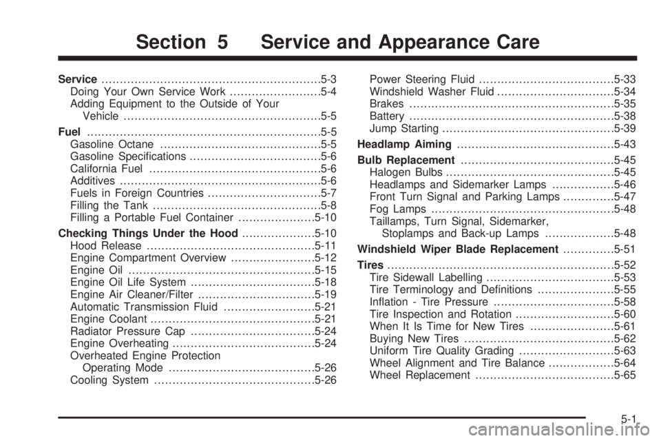 BUICK LACROSSE 2005  Owners Manual Service............................................................5-3
Doing Your Own Service Work.........................5-4
Adding Equipment to the Outside of Your
Vehicle..........................