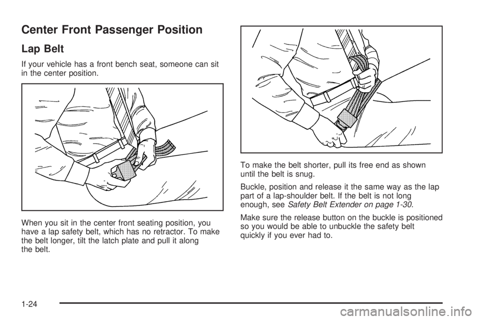 BUICK LACROSSE 2005 Owners Guide Center Front Passenger Position
Lap Belt
If your vehicle has a front bench seat, someone can sit
in the center position.
When you sit in the center front seating position, you
have a lap safety belt, 