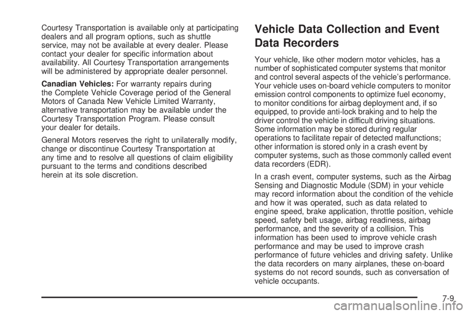 BUICK LACROSSE 2005  Owners Manual Courtesy Transportation is available only at participating
dealers and all program options, such as shuttle
service, may not be available at every dealer. Please
contact your dealer for speci�c inform