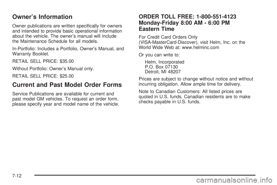 BUICK LACROSSE 2005  Owners Manual Owner’s Information
Owner publications are written speci�cally for owners
and intended to provide basic operational information
about the vehicle. The owner’s manual will include
the Maintenance S