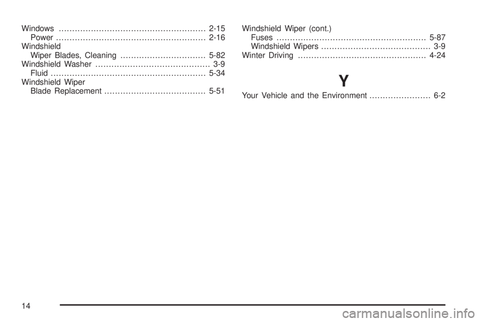 BUICK LACROSSE 2005  Owners Manual Windows.......................................................2-15
Power........................................................2-16
Windshield
Wiper Blades, Cleaning................................5-