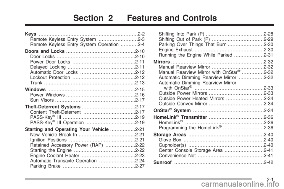 BUICK LACROSSE 2005  Owners Manual Keys...............................................................2-2
Remote Keyless Entry System.........................2-3
Remote Keyless Entry System Operation...........2-4
Doors and Locks......