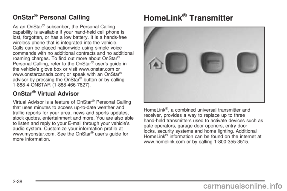 BUICK LESABRE 2005  Owners Manual OnStar®Personal Calling
As an OnStar®subscriber, the Personal Calling
capability is available if your hand-held cell phone is
lost, forgotten, or has a low battery. It is a hands-free
wireless phone