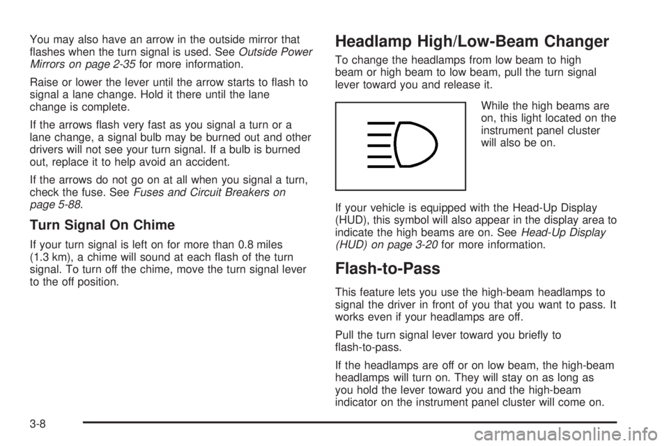 BUICK LESABRE 2005  Owners Manual You may also have an arrow in the outside mirror that
�ashes when the turn signal is used. SeeOutside Power
Mirrors on page 2-35for more information.
Raise or lower the lever until the arrow starts to