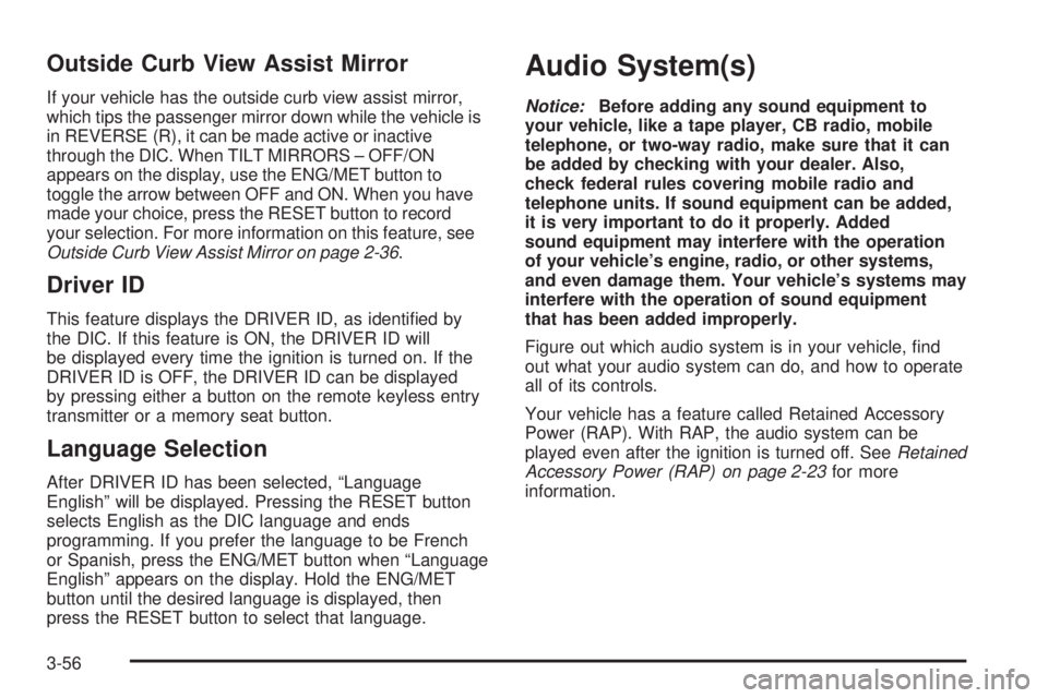 BUICK LESABRE 2005  Owners Manual Outside Curb View Assist Mirror
If your vehicle has the outside curb view assist mirror,
which tips the passenger mirror down while the vehicle is
in REVERSE (R), it can be made active or inactive
thr