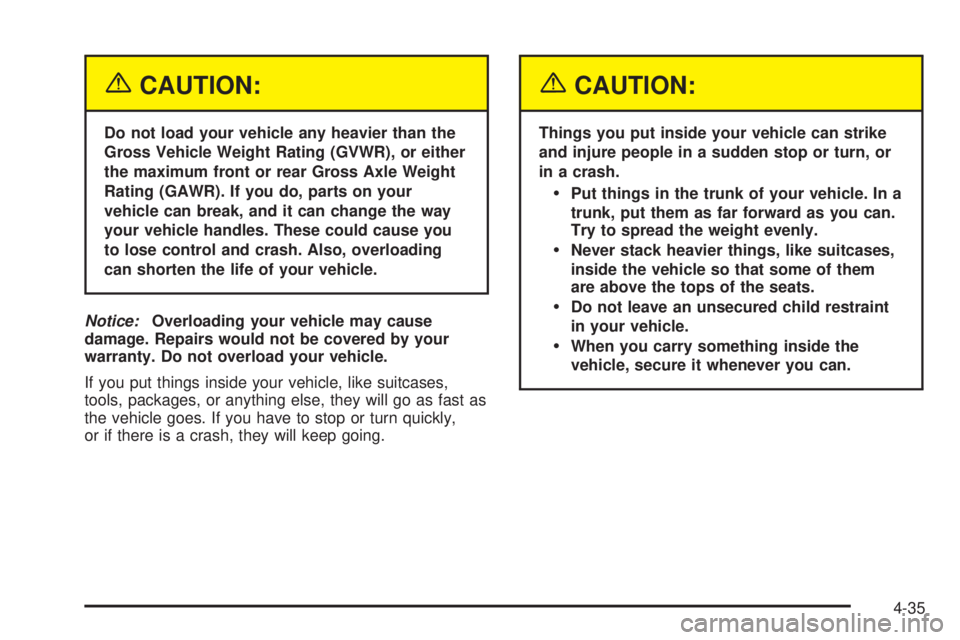 BUICK LESABRE 2005  Owners Manual {CAUTION:
Do not load your vehicle any heavier than the
Gross Vehicle Weight Rating (GVWR), or either
the maximum front or rear Gross Axle Weight
Rating (GAWR). If you do, parts on your
vehicle can br