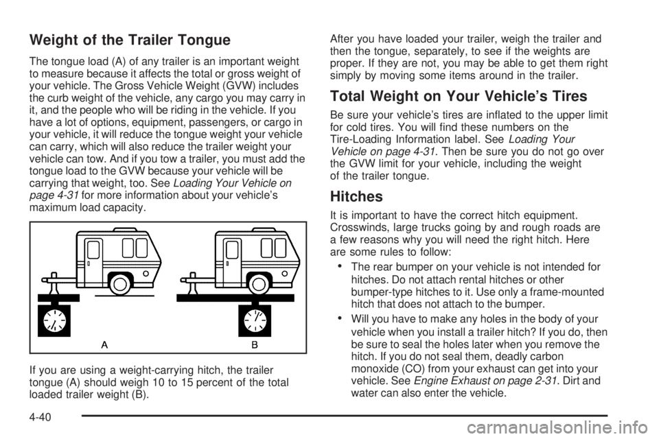 BUICK LESABRE 2005  Owners Manual Weight of the Trailer Tongue
The tongue load (A) of any trailer is an important weight
to measure because it affects the total or gross weight of
your vehicle. The Gross Vehicle Weight (GVW) includes
