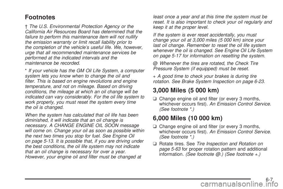 BUICK LESABRE 2005  Owners Manual Footnotes
†The U.S. Environmental Protection Agency or the
California Air Resources Board has determined that the
failure to perform this maintenance item will not nullify
the emission warranty or l