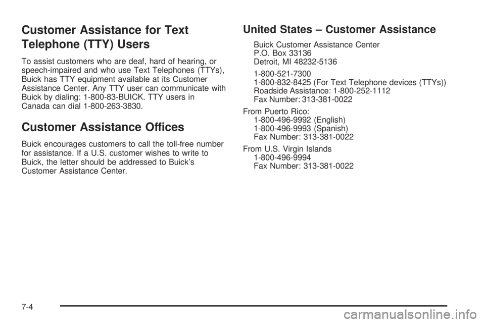 BUICK LESABRE 2005  Owners Manual Customer Assistance for Text
Telephone (TTY) Users
To assist customers who are deaf, hard of hearing, or
speech-impaired and who use Text Telephones (TTYs),
Buick has TTY equipment available at its Cu