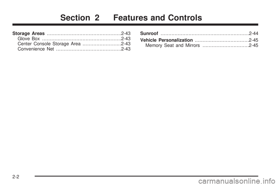 BUICK LESABRE 2005 Repair Manual Storage Areas................................................2-43
Glove Box...................................................2-43
Center Console Storage Area.........................2-43
Convenience 