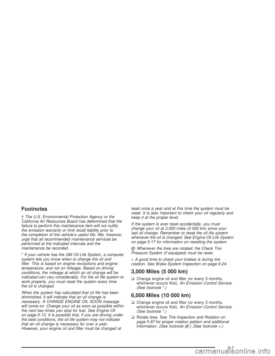 BUICK PARK AVENUE 2005  Owners Manual Footnotes
†The U.S. Environmental Protection Agency or the
California Air Resources Board has determined that the
failure to perform this maintenance item will not nullify
the emission warranty or l