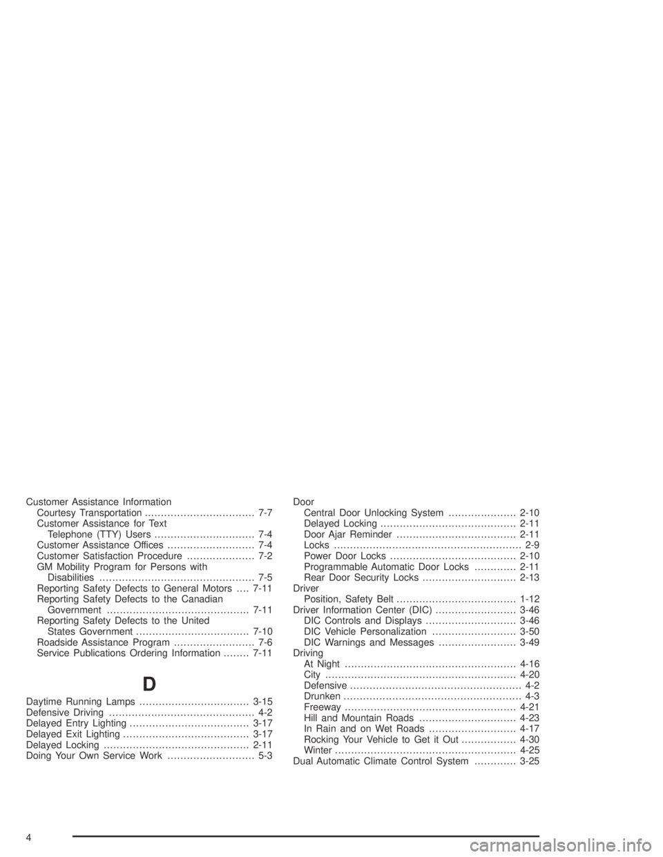 BUICK PARK AVENUE 2005  Owners Manual Customer Assistance Information
Courtesy Transportation.................................. 7-7
Customer Assistance for Text
Telephone (TTY) Users............................... 7-4
Customer Assistance 