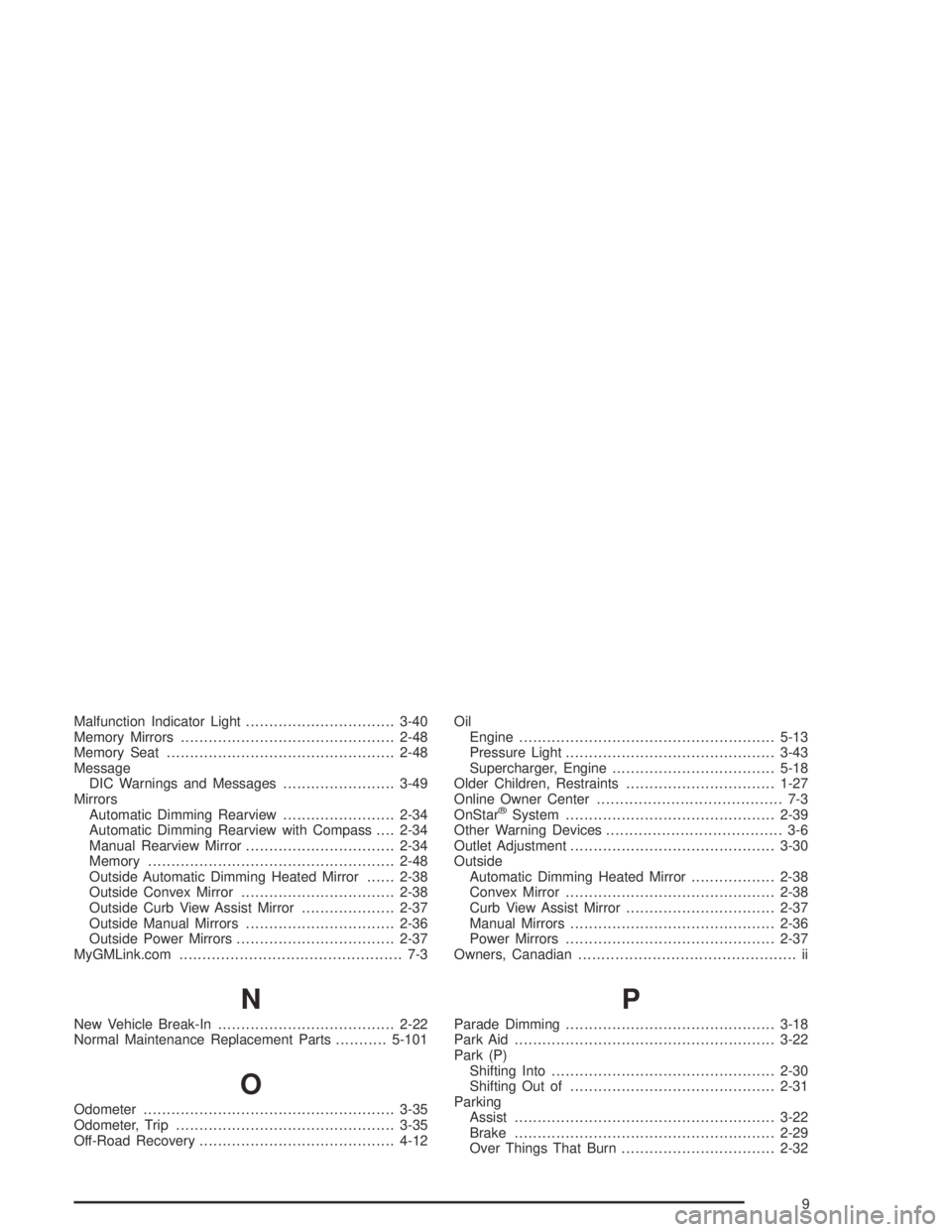 BUICK PARK AVENUE 2005  Owners Manual Malfunction Indicator Light................................3-40
Memory Mirrors..............................................2-48
Memory Seat.................................................2-48
Messag