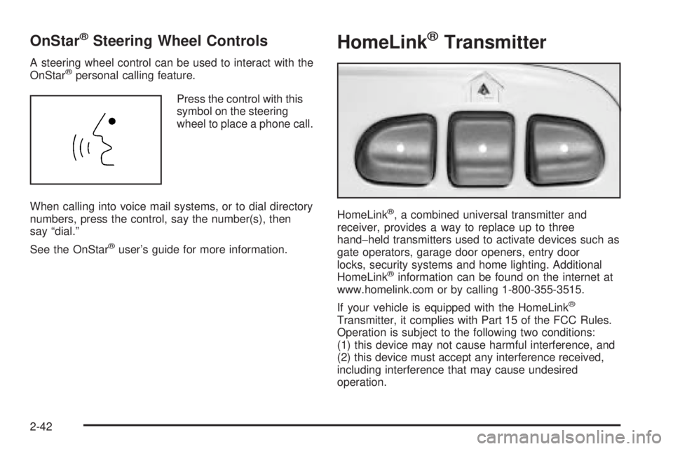 BUICK RAINIER 2005  Owners Manual OnStar®Steering Wheel Controls
A steering wheel control can be used to interact with the
OnStar®personal calling feature.
Press the control with this
symbol on the steering
wheel to place a phone ca