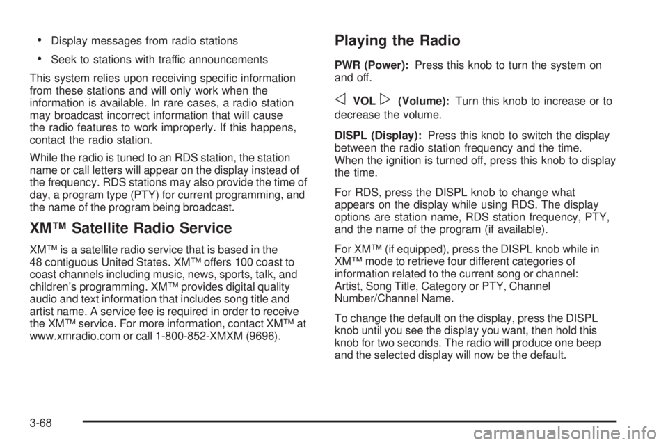 BUICK RAINIER 2005  Owners Manual Display messages from radio stations
Seek to stations with traffic announcements
This system relies upon receiving speci�c information
from these stations and will only work when the
information is 