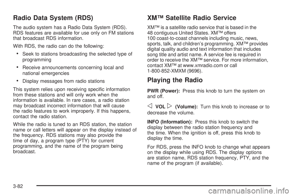 BUICK RAINIER 2005 Owners Guide Radio Data System (RDS)
The audio system has a Radio Data System (RDS).
RDS features are available for use only on FM stations
that broadcast RDS information.
With RDS, the radio can do the following: