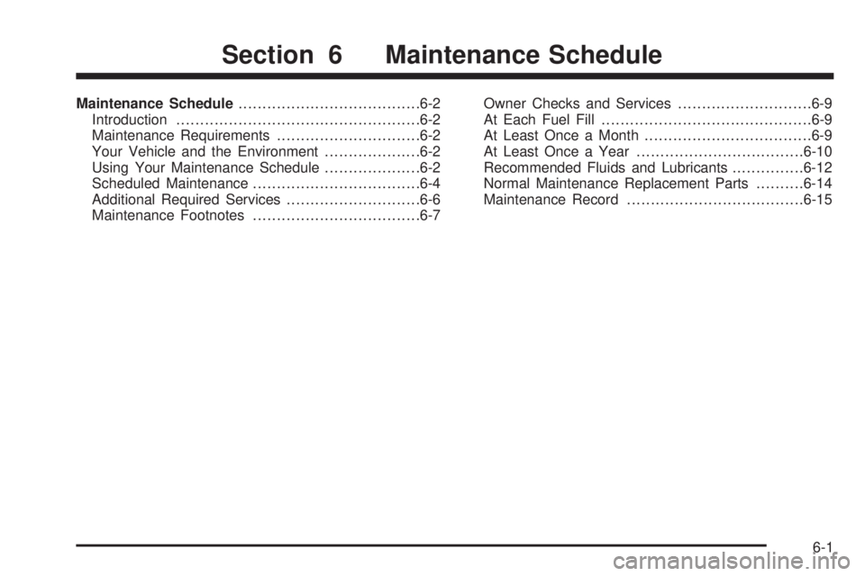 BUICK RAINIER 2005  Owners Manual Maintenance Schedule......................................6-2
Introduction...................................................6-2
Maintenance Requirements..............................6-2
Your Vehicle 