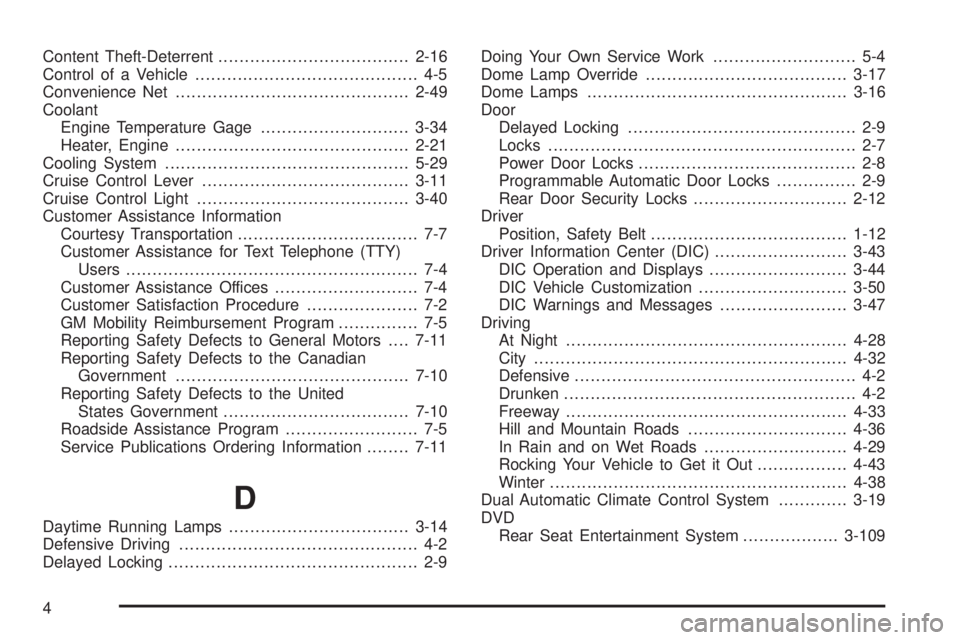 BUICK RAINIER 2005 Owners Manual Content Theft-Deterrent....................................2-16
Control of a Vehicle.......................................... 4-5
Convenience Net............................................2-49
Coola BUICK RAINIER 2005 Owners Manual Content Theft-Deterrent....................................2-16
Control of a Vehicle.......................................... 4-5
Convenience Net............................................2-49
Coola