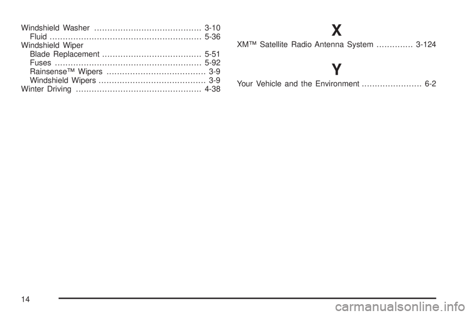 BUICK RAINIER 2005  Owners Manual Windshield Washer.........................................3-10
Fluid..........................................................5-36
Windshield Wiper
Blade Replacement...................................