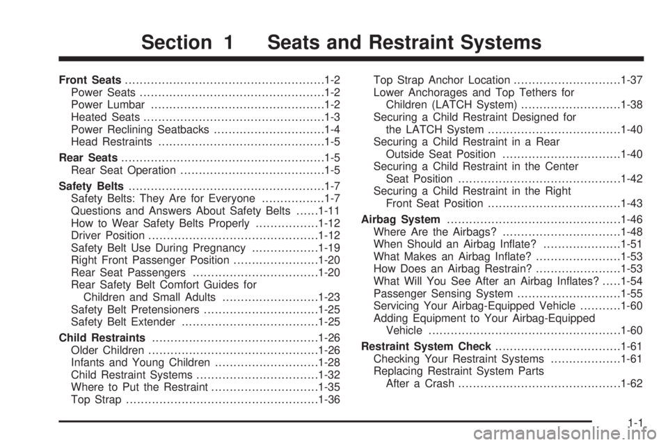 BUICK RAINIER 2005  Owners Manual Front Seats......................................................1-2
Power Seats..................................................1-2
Power Lumbar...............................................1-2
Hea