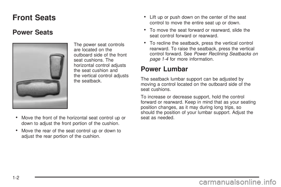 BUICK RAINIER 2005  Owners Manual Front Seats
Power Seats
The power seat controls
are located on the
outboard side of the front
seat cushions. The
horizontal control adjusts
the seat cushion and
the vertical control adjusts
the seatba