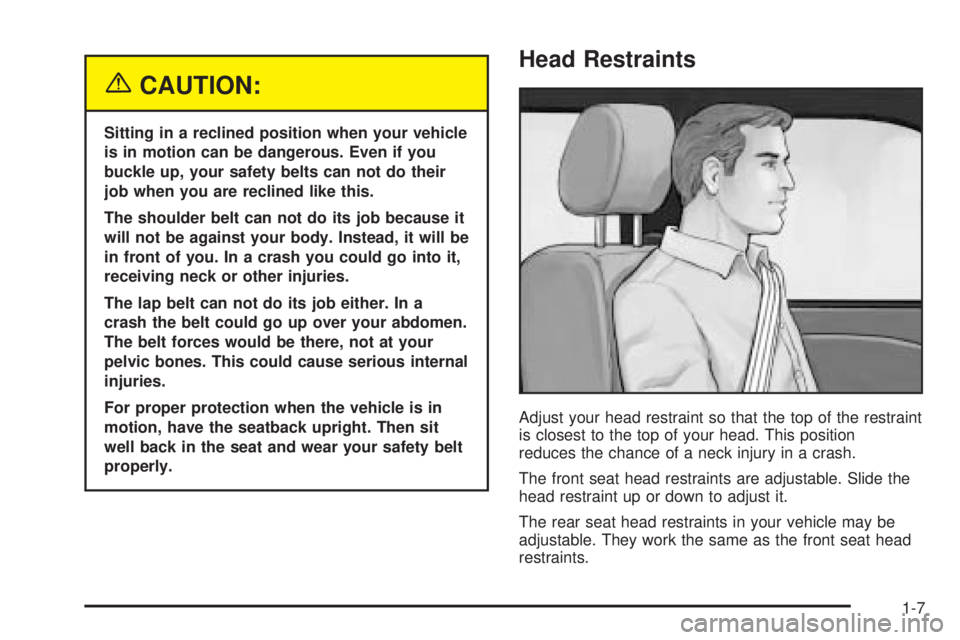 BUICK RANDEZVOUS 2005  Owners Manual {CAUTION:
Sitting in a reclined position when your vehicle
is in motion can be dangerous. Even if you
buckle up, your safety belts can not do their
job when you are reclined like this.
The shoulder be