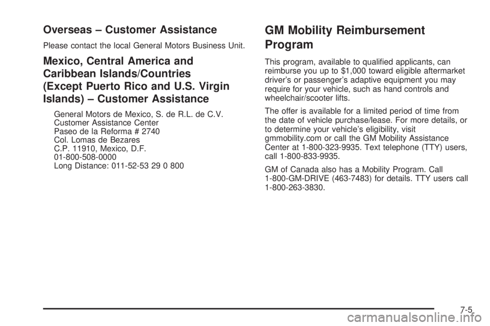 BUICK RANDEZVOUS 2005 Owners Manual Overseas – Customer Assistance
Please contact the local General Motors Business Unit.
Mexico, Central America and
Caribbean Islands/Countries
(Except Puerto Rico and U.S. Virgin
Islands) – Custome BUICK RANDEZVOUS 2005 Owners Manual Overseas – Customer Assistance
Please contact the local General Motors Business Unit.
Mexico, Central America and
Caribbean Islands/Countries
(Except Puerto Rico and U.S. Virgin
Islands) – Custome