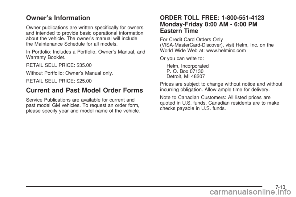 BUICK RANDEZVOUS 2005  Owners Manual Owner’s Information
Owner publications are written speci�cally for owners
and intended to provide basic operational information
about the vehicle. The owner’s manual will include
the Maintenance S