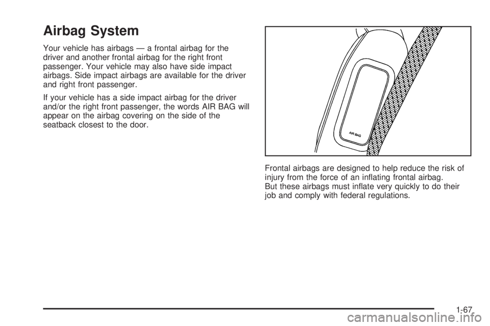 BUICK RANDEZVOUS 2005 Manual PDF Airbag System
Your vehicle has airbags — a frontal airbag for the
driver and another frontal airbag for the right front
passenger. Your vehicle may also have side impact
airbags. Side impact airbags BUICK RANDEZVOUS 2005 Manual PDF Airbag System
Your vehicle has airbags — a frontal airbag for the
driver and another frontal airbag for the right front
passenger. Your vehicle may also have side impact
airbags. Side impact airbags