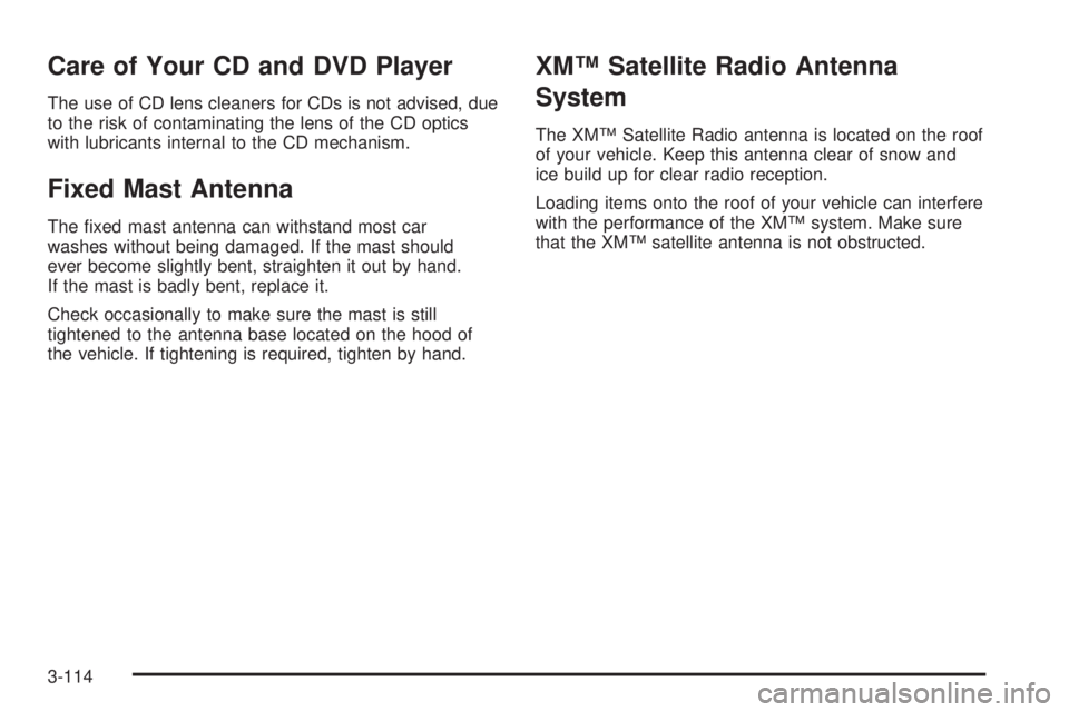 BUICK TERRAZA 2005 Owners Guide Care of Your CD and DVD Player
The use of CD lens cleaners for CDs is not advised, due
to the risk of contaminating the lens of the CD optics
with lubricants internal to the CD mechanism.
Fixed Mast A
