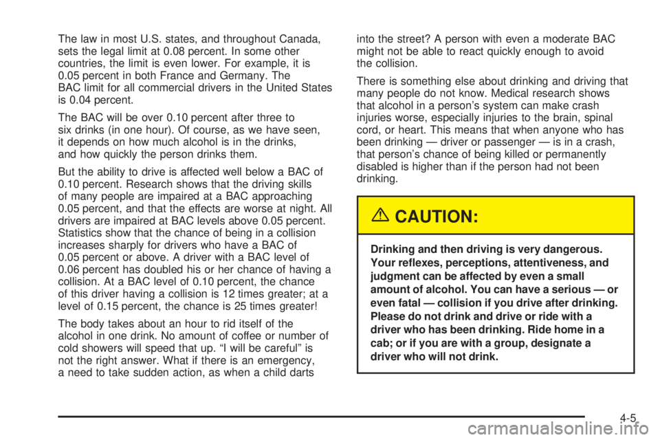 BUICK TERRAZA 2005 User Guide The law in most U.S. states, and throughout Canada,
sets the legal limit at 0.08 percent. In some other
countries, the limit is even lower. For example, it is
0.05 percent in both France and Germany. BUICK TERRAZA 2005 User Guide The law in most U.S. states, and throughout Canada,
sets the legal limit at 0.08 percent. In some other
countries, the limit is even lower. For example, it is
0.05 percent in both France and Germany.