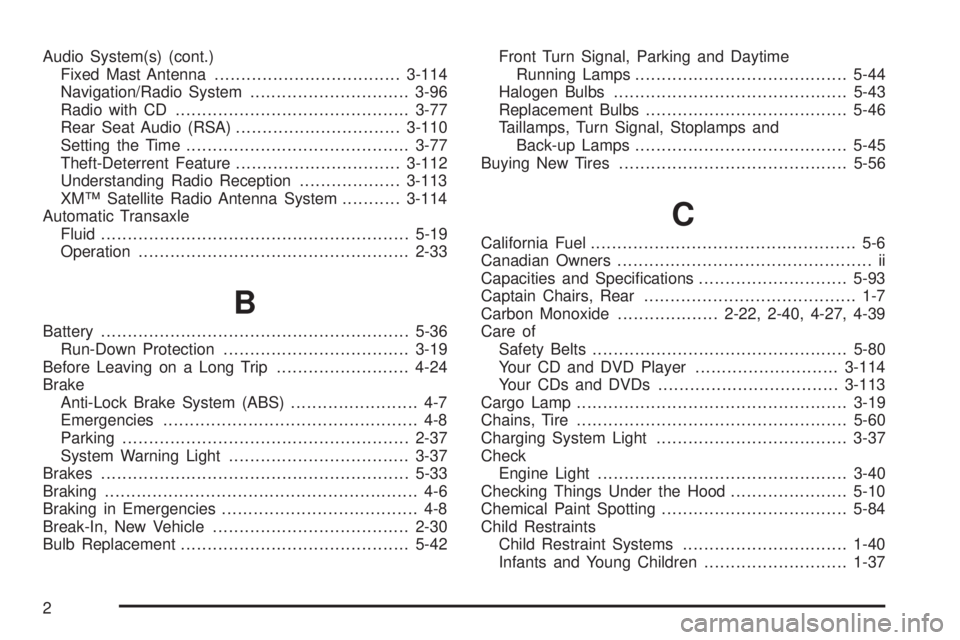 BUICK TERRAZA 2005 Owners Guide Audio System(s) (cont.)
Fixed Mast Antenna...................................3-114
Navigation/Radio System..............................3-96
Radio with CD............................................3-