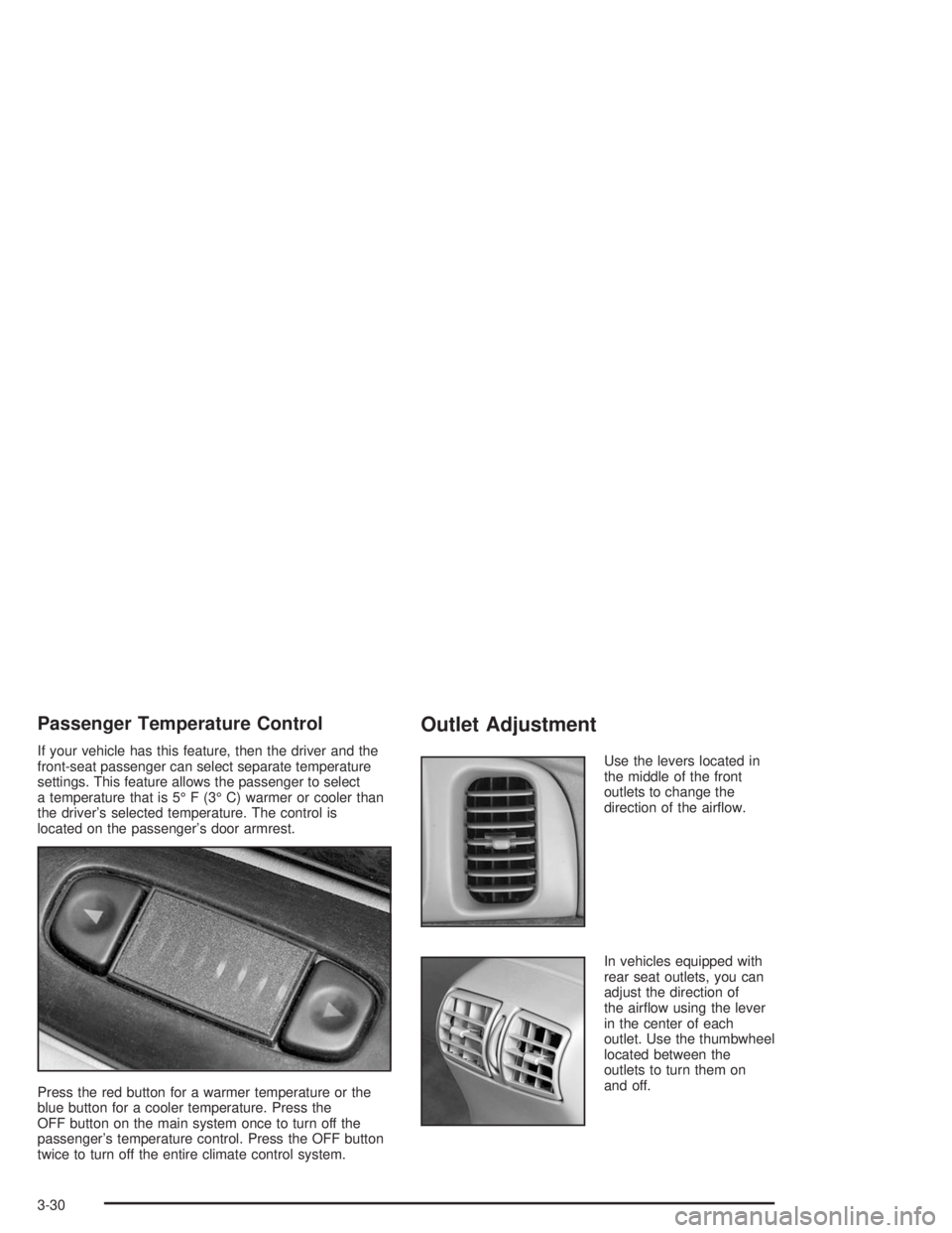 BUICK LESABRE 2004  Owners Manual Passenger Temperature Control
If your vehicle has this feature, then the driver and the
front-seat passenger can select separate temperature
settings. This feature allows the passenger to select
a tem
