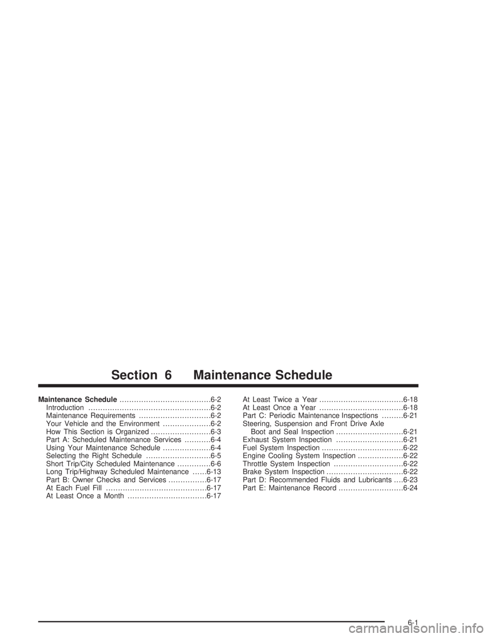 BUICK LESABRE 2004 Owners Guide Maintenance Schedule......................................6-2
Introduction...................................................6-2
Maintenance Requirements..............................6-2
Your Vehicle 
