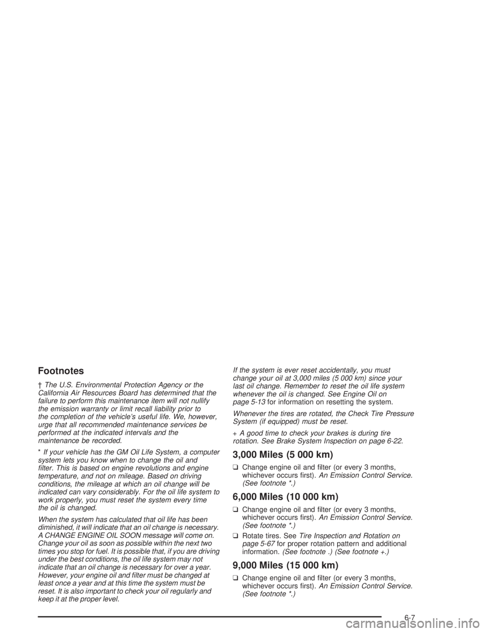 BUICK LESABRE 2004  Owners Manual Footnotes
†The U.S. Environmental Protection Agency or the
California Air Resources Board has determined that the
failure to perform this maintenance item will not nullify
the emission warranty or l