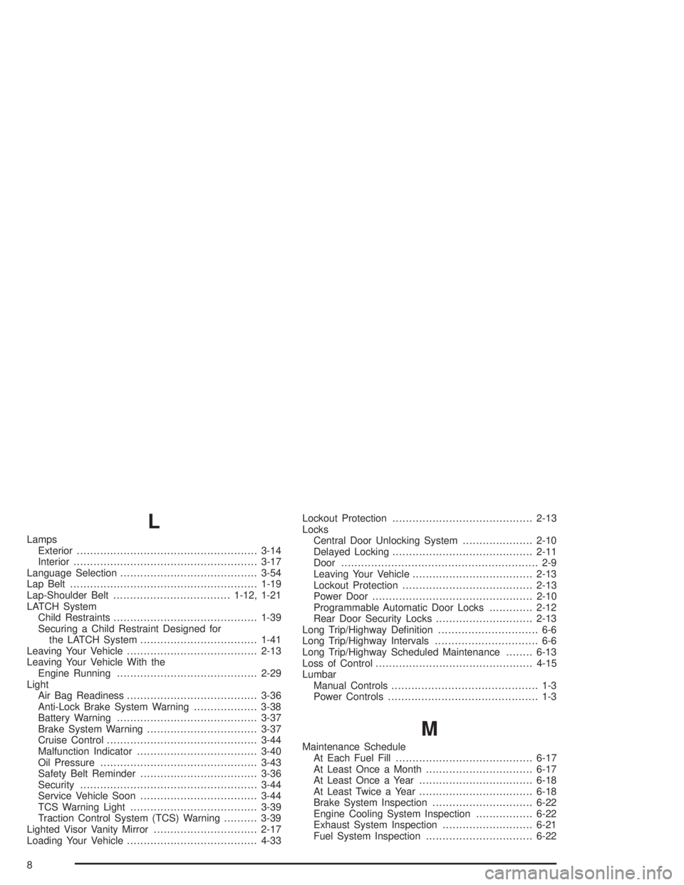 BUICK LESABRE 2004  Owners Manual L
Lamps
Exterior......................................................3-14
Interior.......................................................3-17
Language Selection.......................................