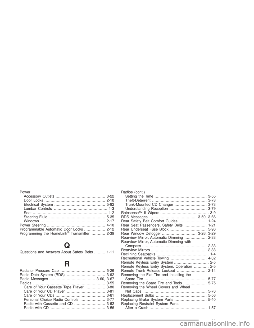 BUICK LESABRE 2004  Owners Manual Power
Accessory Outlets........................................3-22
Door Locks.................................................2-10
Electrical System.........................................5-92
Lumba