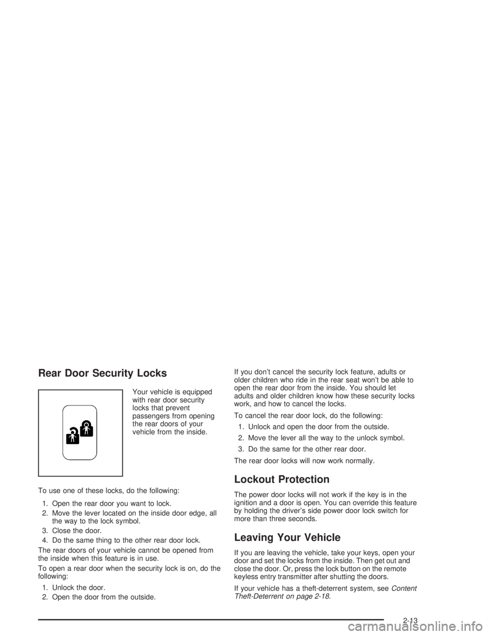 BUICK LESABRE 2004  Owners Manual Rear Door Security Locks
Your vehicle is equipped
with rear door security
locks that prevent
passengers from opening
the rear doors of your
vehicle from the inside.
To use one of these locks, do the f