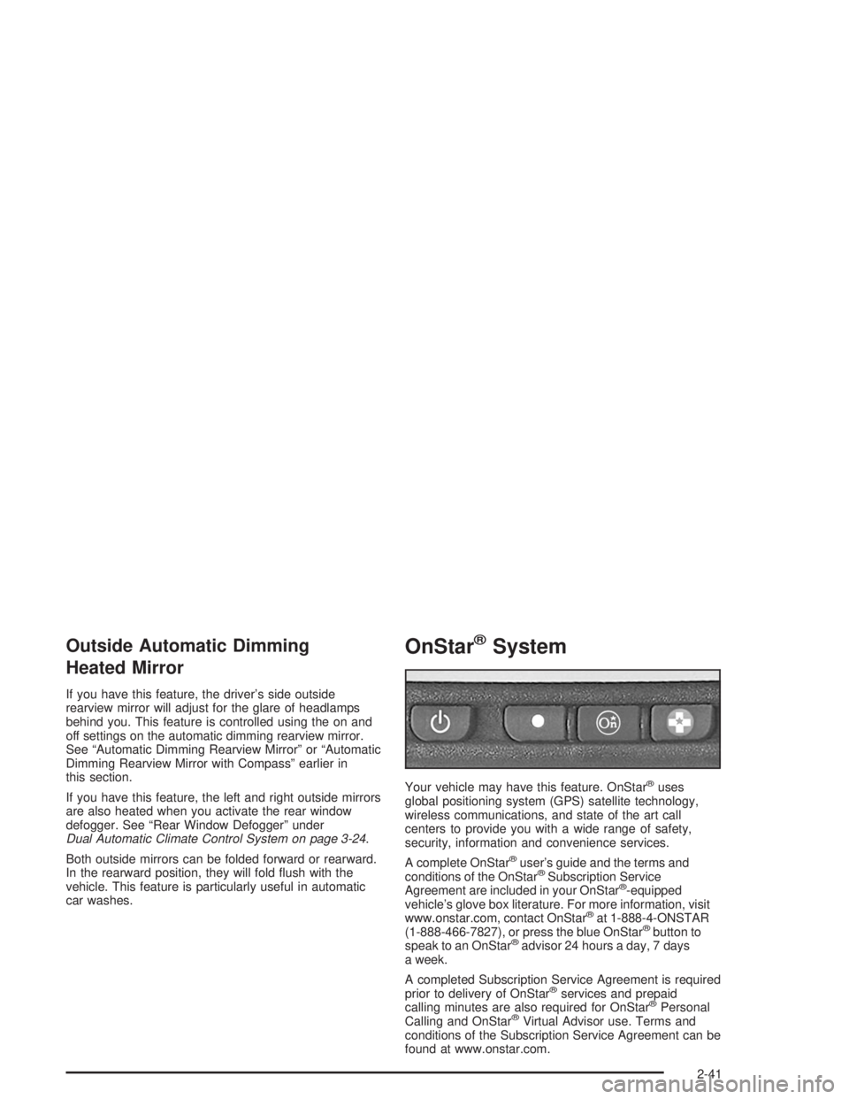 BUICK PARK AVENUE 2004 Owners Manual Outside Automatic Dimming
Heated Mirror
If you have this feature, the driver’s side outside
rearview mirror will adjust for the glare of headlamps
behind you. This feature is controlled using the on BUICK PARK AVENUE 2004 Owners Manual Outside Automatic Dimming
Heated Mirror
If you have this feature, the driver’s side outside
rearview mirror will adjust for the glare of headlamps
behind you. This feature is controlled using the on