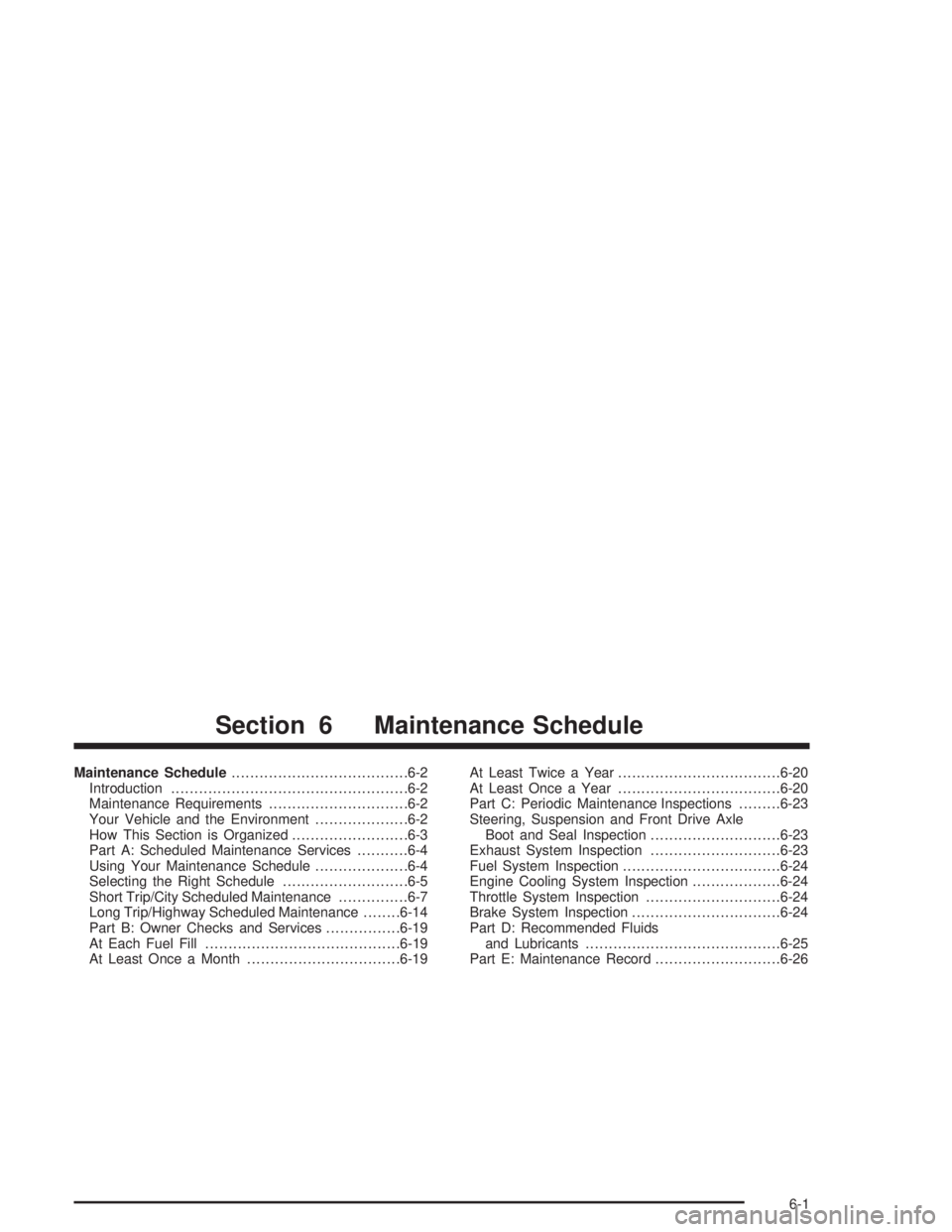 BUICK PARK AVENUE 2004  Owners Manual Maintenance Schedule......................................6-2
Introduction...................................................6-2
Maintenance Requirements..............................6-2
Your Vehicle 