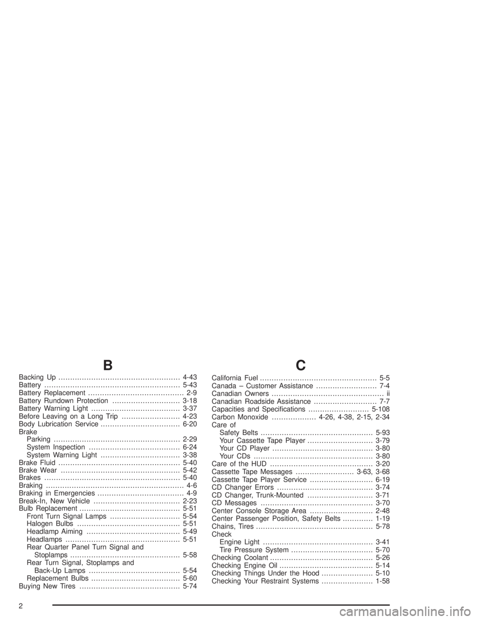 BUICK PARK AVENUE 2004  Owners Manual B
Backing Up....................................................4-43
Battery..........................................................5-43
Battery Replacement......................................... 