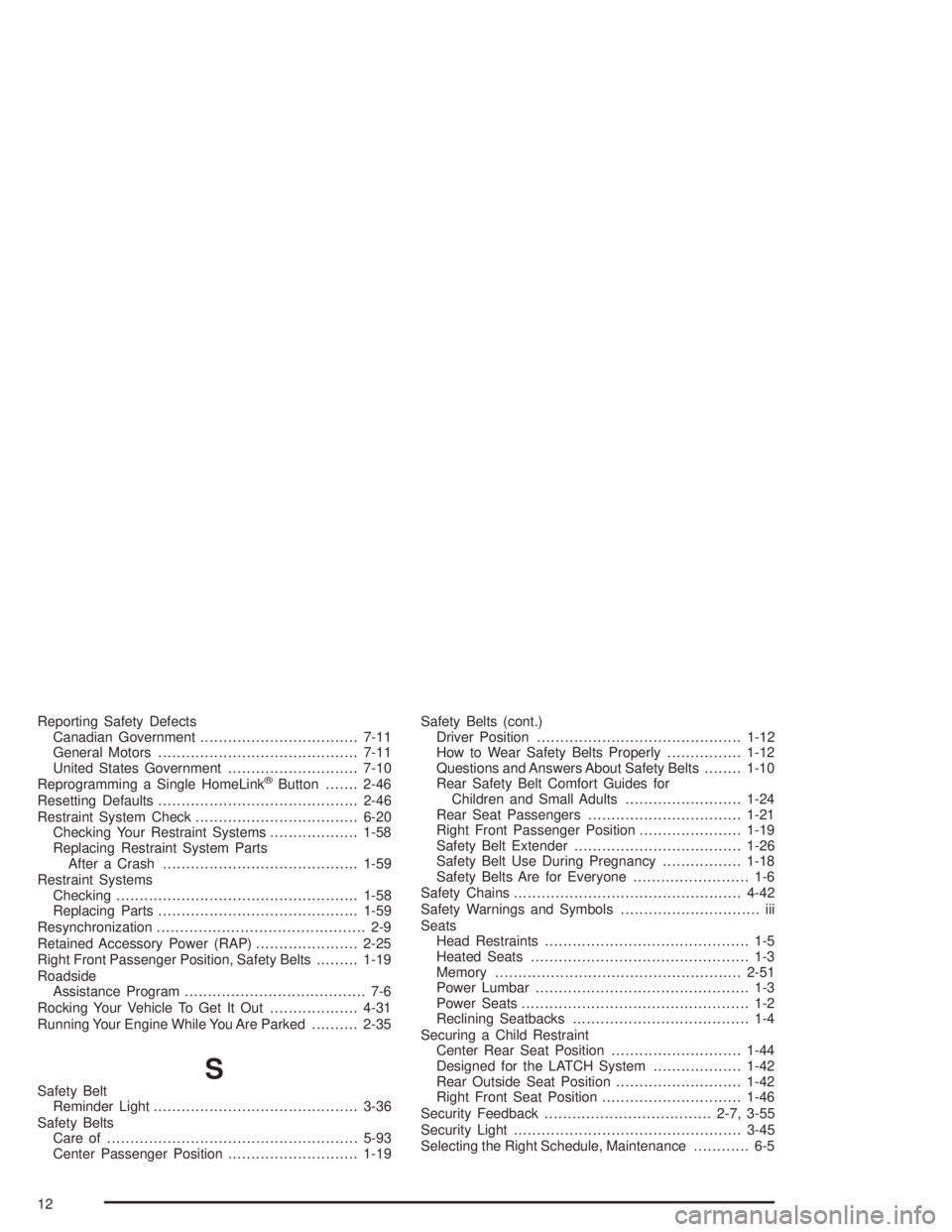 BUICK PARK AVENUE 2004  Owners Manual Reporting Safety Defects
Canadian Government..................................7-11
General Motors...........................................7-11
United States Government............................7-1