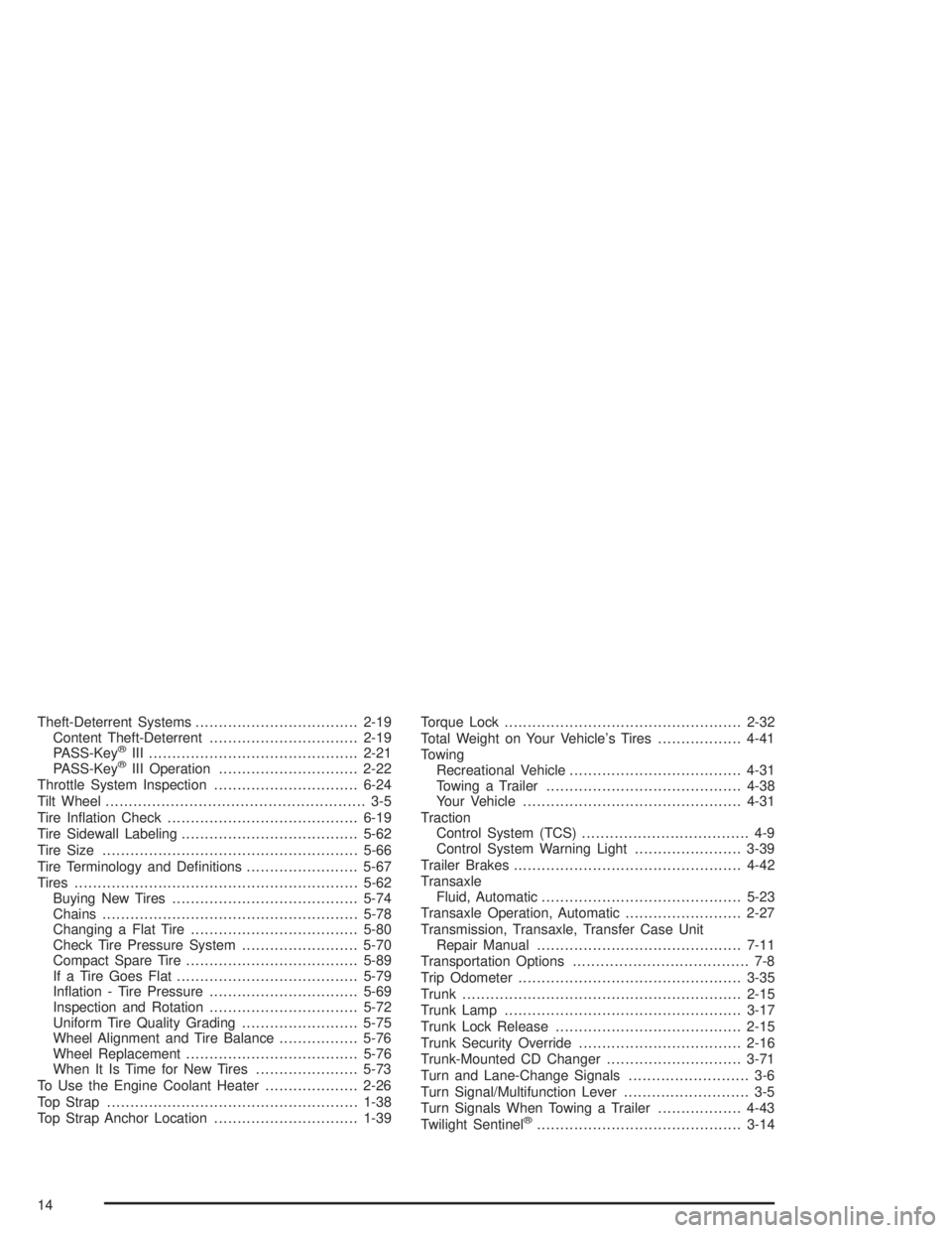 BUICK PARK AVENUE 2004  Owners Manual Theft-Deterrent Systems...................................2-19
Content Theft-Deterrent................................2-19
PASS-Key
®III .............................................2-21
PASS-Key®II
