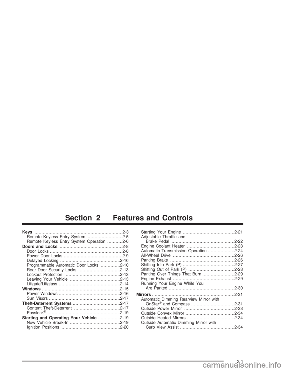 BUICK RAINIER 2004  Owners Manual Keys...............................................................2-3
Remote Keyless Entry System.........................2-5
Remote Keyless Entry System Operation...........2-6
Doors and Locks......