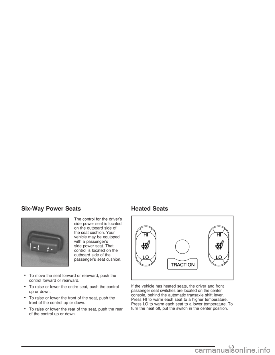 BUICK REGAL 2004  Owners Manual Six-Way Power Seats
The control for the driver’s
side power seat is located
on the outboard side of
the seat cushion. Your
vehicle may be equipped
with a passenger’s
side power seat. That
control 