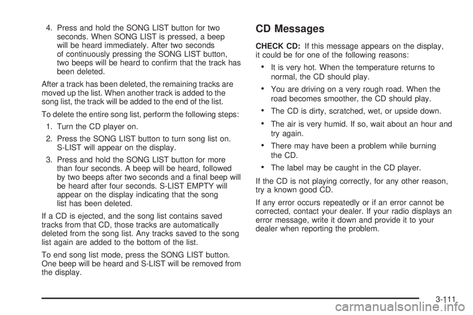 BUICK RANDEZVOUS 2004 Owners Manual 4. Press and hold the SONG LIST button for two
seconds. When SONG LIST is pressed, a beep
will be heard immediately. After two seconds
of continuously pressing the SONG LIST button,
two beeps will be BUICK RANDEZVOUS 2004 Owners Manual 4. Press and hold the SONG LIST button for two
seconds. When SONG LIST is pressed, a beep
will be heard immediately. After two seconds
of continuously pressing the SONG LIST button,
two beeps will be