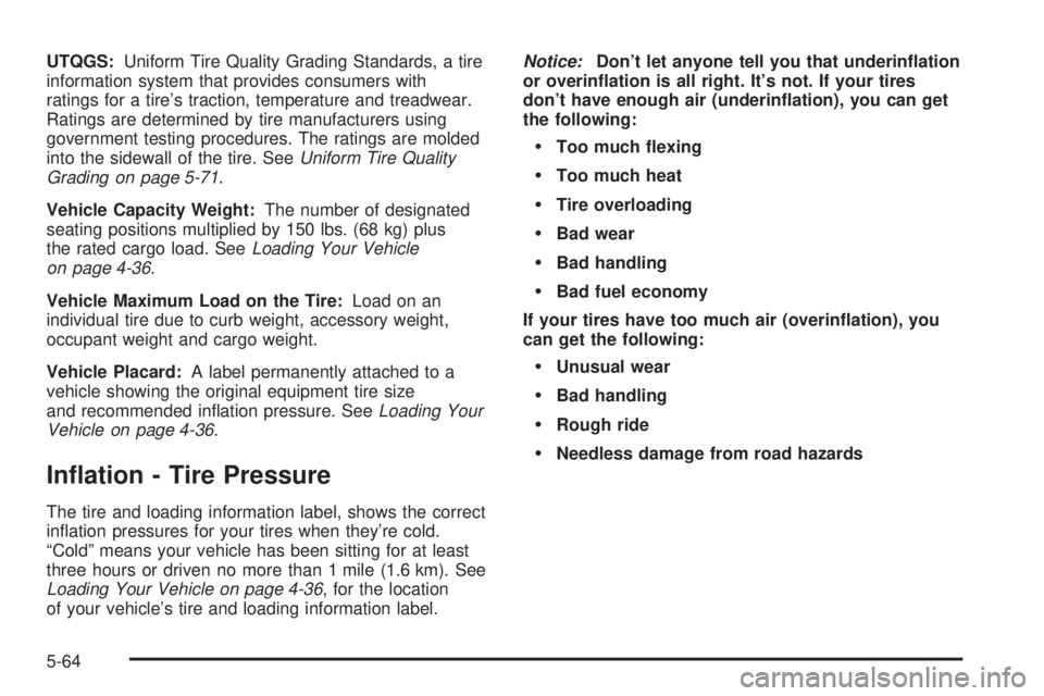 BUICK RANDEZVOUS 2004  Owners Manual UTQGS:Uniform Tire Quality Grading Standards, a tire
information system that provides consumers with
ratings for a tire’s traction, temperature and treadwear.
Ratings are determined by tire manufact